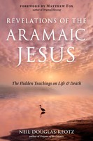 Neil Douglas-Klotz | Revelations Of The Aramaic Jesus | Taschenbuch | Englisch