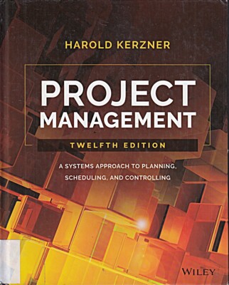 Project Management: A Systems Approach to Planning, Scheduling, a