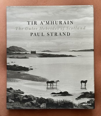 Paul Strand. Tie A Mhurain, The Outer Hebrides of Scotland Hardcover / Aperture 