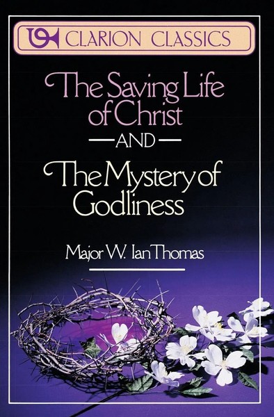 Major W. Ian Thomas | The Saving Life Of Christ And The Mystery Of Godliness-image