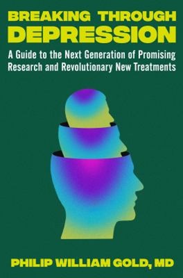 Breaking Through Depression : A Guide to the Next Generation of P