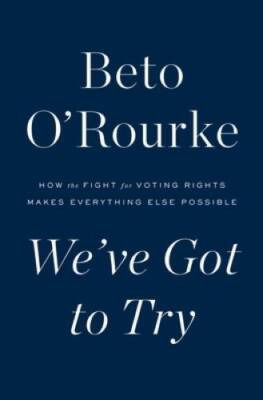 Weve Got to Try: How the Fight for Voting Rights Makes Everything E - VERY GOOD
