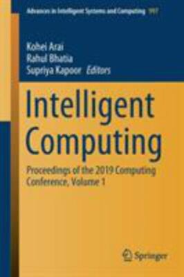 Intelligent Computing : Proceedings of the 2019 Computing Conference, Paperba...