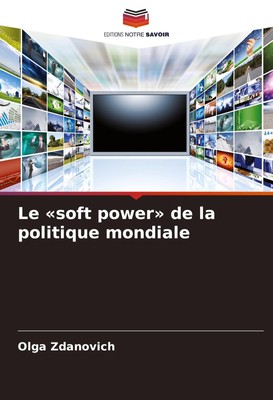 Le 'soft power' de la politique mondiale Olga Zdanovich Taschenbuch Französisch