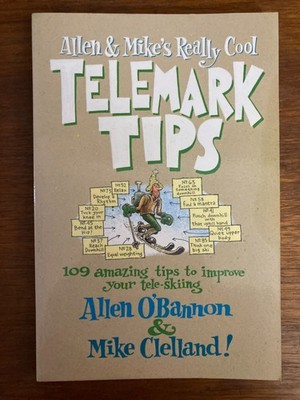 Allen & Mike s Really Cool Telemark 109 Tips O Bannon Mike Clelland Skiing Tele