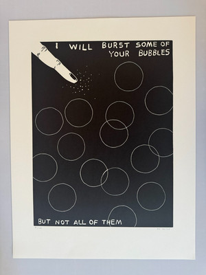 David Shrigley - I Will Burst Some of Your Bubbles - Signed Limited Edition 100