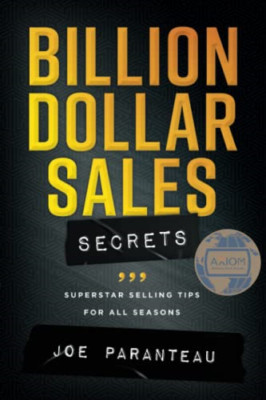 Billion Dollar Sales Secrets: Superstar Selling Tips fo -  NEW Joe Paranteau 202