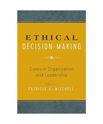 Ethical Decision-Making: Cases in Organization and Leadership