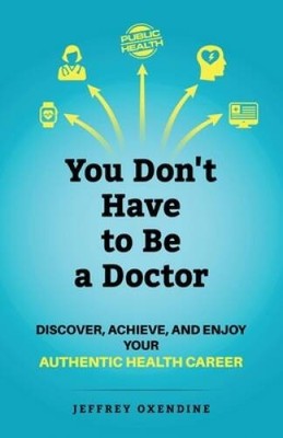 You Dont Have to Be a Doctor: Discover, Achieve, and Enjoy Your Aut - VERY GOOD