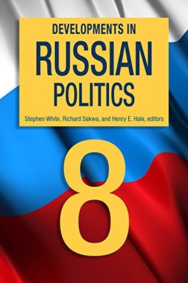 DEVELOPMENTS IN RUSSIAN POLITICS 8 By Stephen White & Richard Sakwa - Hardcover