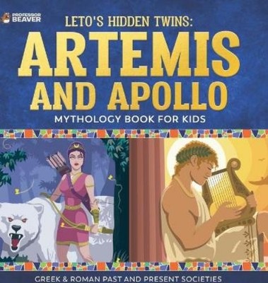 Beaver Leto's Hidden Twins Artemis and Apollo - Mythology Bo (Gebundene Ausgabe)
