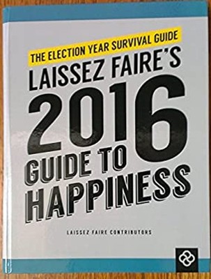 The Election Year Survival Guide: Laissez Faire's 2016 Guide to H