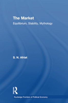The Market: Equilibrium, Stability, Mythology (Routledg - Paperback / softback N