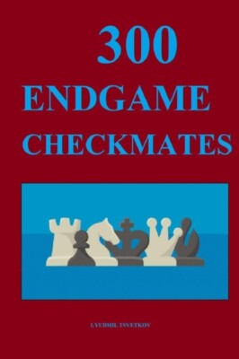 Tsvetkov - 300 Endgame Checkmates - New paperback or softback - P555z