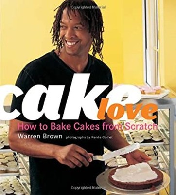 Cake Love : How to Bake Cakes from Scratch Hardcover Warren Brown