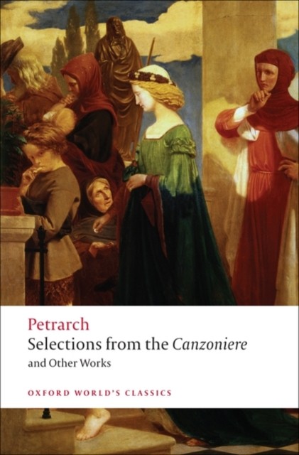 Selections from the Canzoniere and Other Works by F. Petrarch (Paperback Book)
