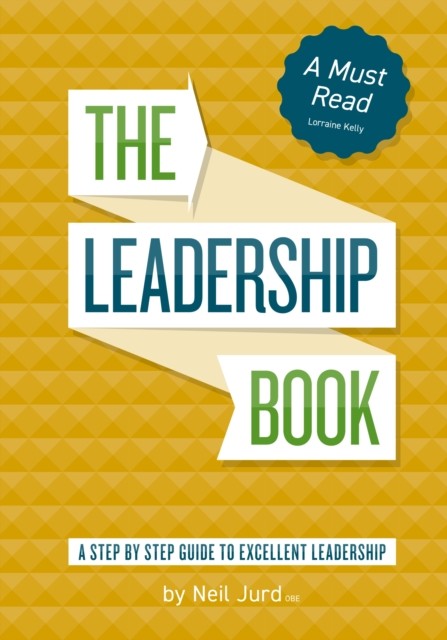 The Leadership Book by Neil Jurd by Neil Jurd (Hardback Book)