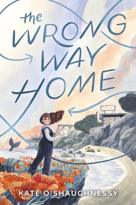 The Wrong Way Home: (Newbery Honor Award Winner), O'Shaughnessy, Kate, Very Good