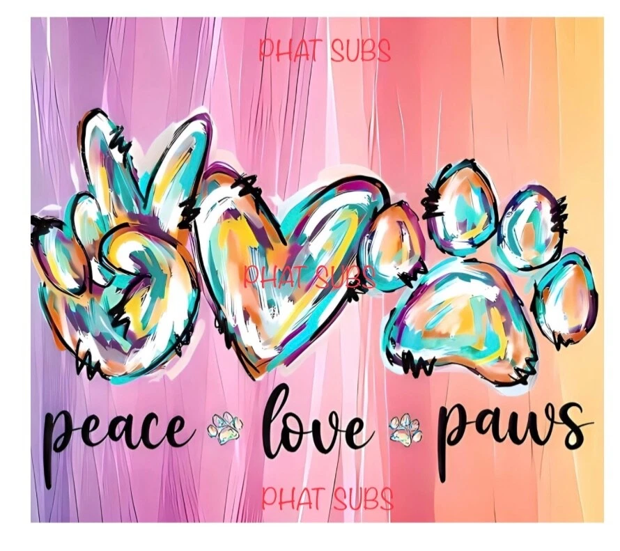 20oz Sublimation Tumbler Wrap Peace Love Paws Dogs Ready To Press Heat Transfer