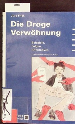 Die Droge Verwöhnung. Beispiele, Folgen, Alternativen. Frick, Jürg: