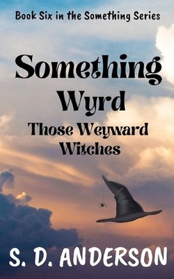 Something WYRD: Those Weyward Witches by S.D. Anderson Paperback Book