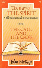 The Call and the Cross (v. 1) (Way of the Spirit: A Bible... - McKay, J.W.