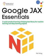 Google JAX Essentials: A quick practical learning of blazing-fast library for ma