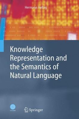 Knowledge Representation and the Semantics of Natural Language [Cognitive Techno