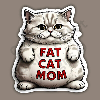 Fat Cat Mom Cute Funny 3'' Vinyl Sticker