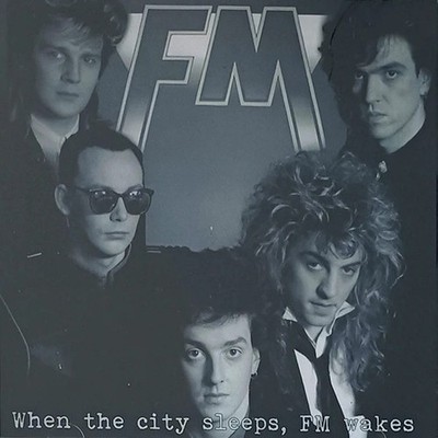 FM   When The City Sleeps, FM Wakes (LIM. 300 CD*UK HARD ROCK/AOR*1989/1985)