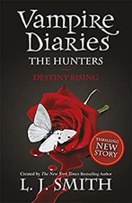 Vampire Diaries 10 : The Hunters - Destiny Rising Vampire Diaries