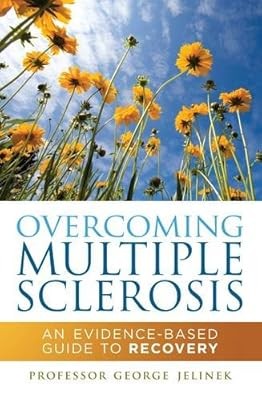 Overcoming Multiple Sclerosis: An Evidence-Based Guide to Recovery, George Jelin