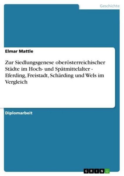 Zur Siedlungsgenese OberöSterreichischer StäDte Im Hoch- Und SpäTmittelalter - E-image