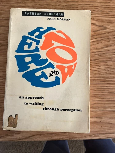 Here and Now An Approach to Writing Through Perception - ACCEPTABLE