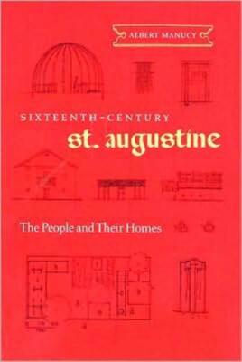 Sixteenth-Century St  Augustine: The People And Their Homes