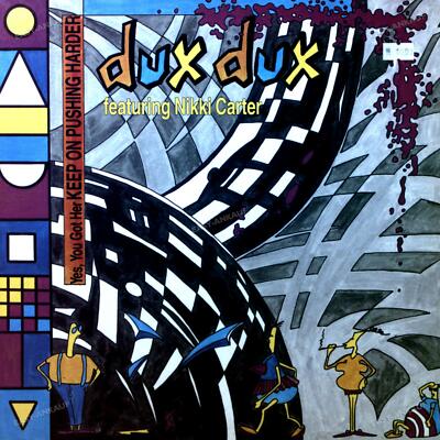Dux Dux feat Nikki Carter - Yes You Got Her Keep On Pushing Harder 12'' Maxi '