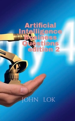Artificial Intelligence Business Questions edition 2 John Lok Taschenbuch 2022