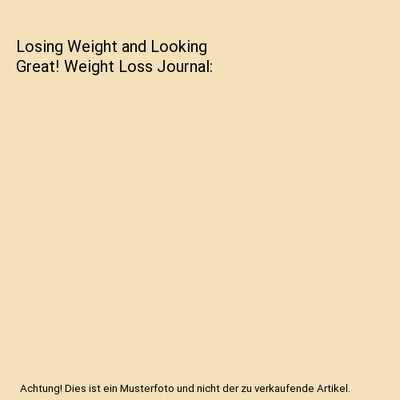 Losing Weight and Looking Great! Weight Loss Journal, and Notebooks, Smarter Jou