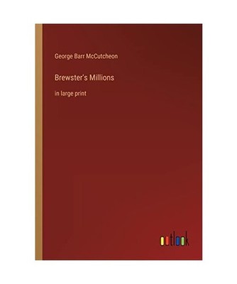 Brewster's Millions: in large print: in large print, Mccutcheon, George Barr