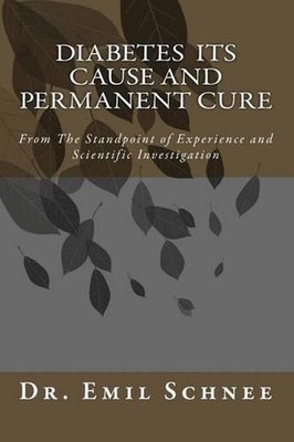 Diabetes Its Cause and Permanent Cure by Emil Schnee (English) Paperback Book
