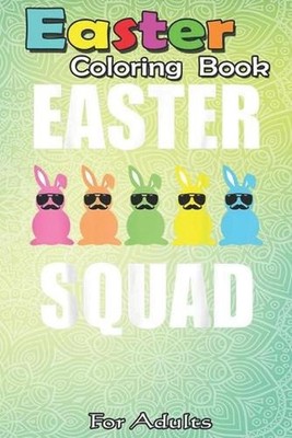 Easter Coloring Book For Adults: Funny Egg Hunting Family Matching Gift Set East