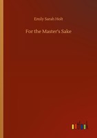 For The Master's Sake Emily Sarah Holt