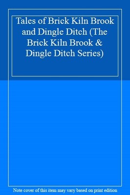 Tales of Brick Kiln Brook and Dingle Ditch (The Brick Kiln Brook