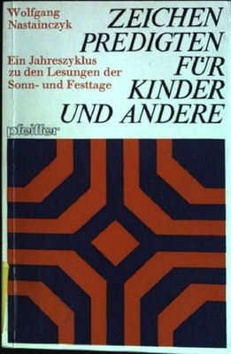 Zeichenpredigten für Kinder und andere: Ein Jahreszyklus zu den Lesungen der Son