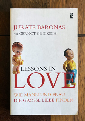 LESSONS IN LOVE - WIE MANN UND FRAU DIE GROSSE LIEBE FINDEN - v. JURATE BARONAS