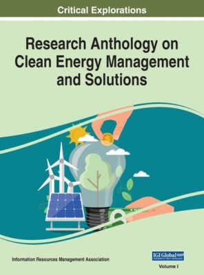 Research Anthology On Clean Energy Management And Solutions, Vol 1