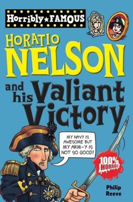 Horatio Nelson and His Valiant Victory By Philip Reeve NEW Paperback Book 2011