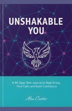 - Unshakable You: A 90-Day Teen Journal to Beat Stress, Find Calm & Build by Ale