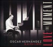 Love the Moment by Oscar Hernandez & Alma Libre: New