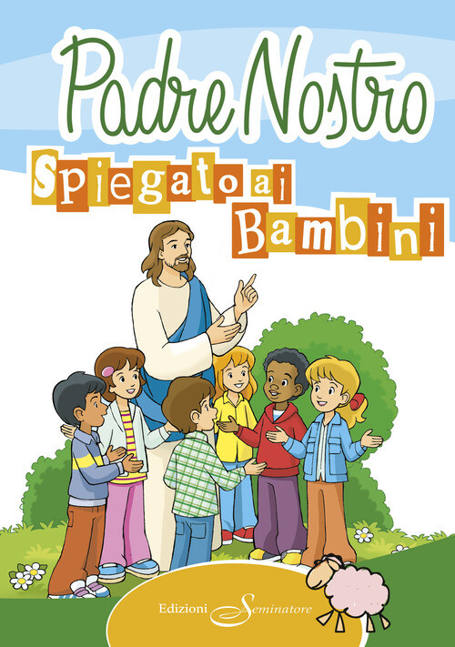 PADRE NOSTRO SPIEGATO AI BAMBINI (IL) AA.VV.